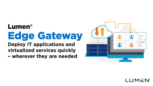 Lumen Edge Gateway擴展Lumen平臺以在邊緣提供IT應用程序與虛擬化服務