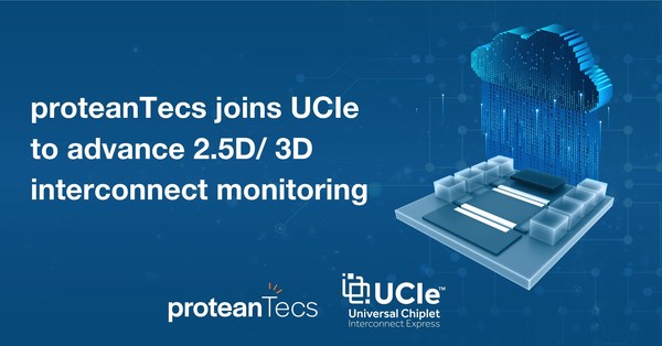 proteanTecs加入UCIe（通用芯粒互聯技術）聯盟，推進2.5D/3D互聯監控