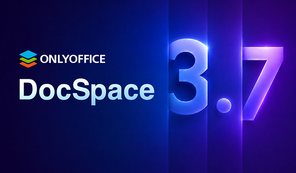 ONLYOFFICE DocSpace 3.7发布：AI文件生成、更智能的表单及升级版编辑器
